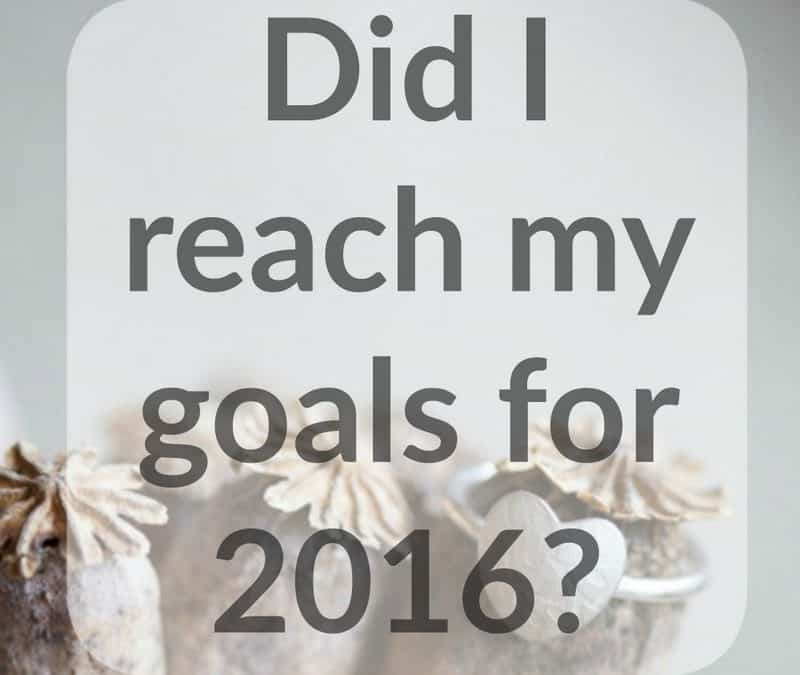 Did I reach my business goals for 2016? Here’s the Big Reveal…
